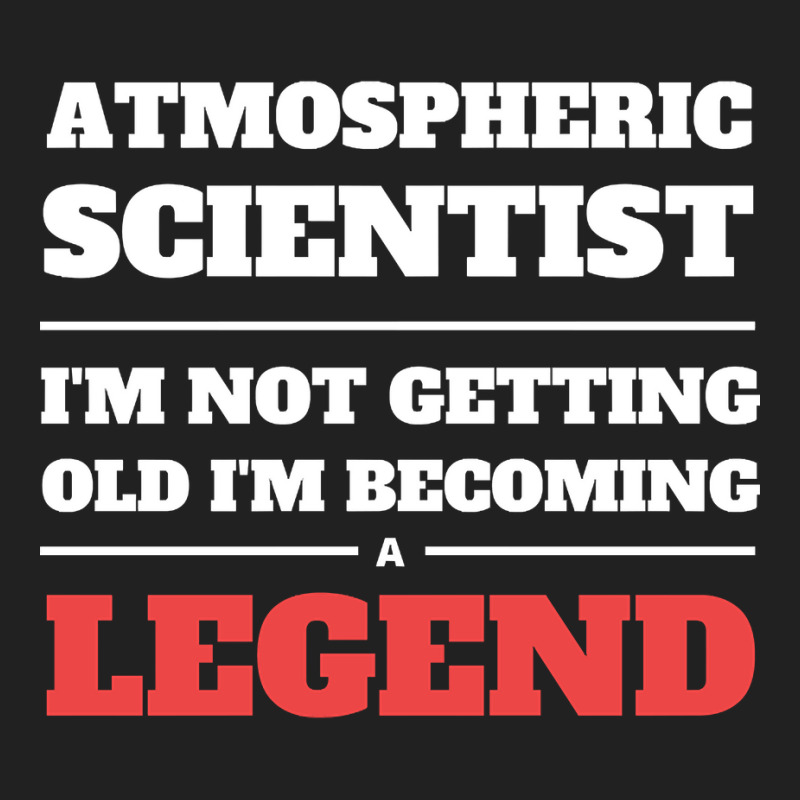 Hot Trend Atmospheric Scientist I'm Not Getting Old I'm Becoming A Leg Basic T-shirt by Jerhogen528 | Artistshot