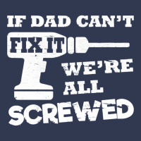 If Dad Cant Fix It Were All Screwed Basic Youth T-shirt | Artistshot