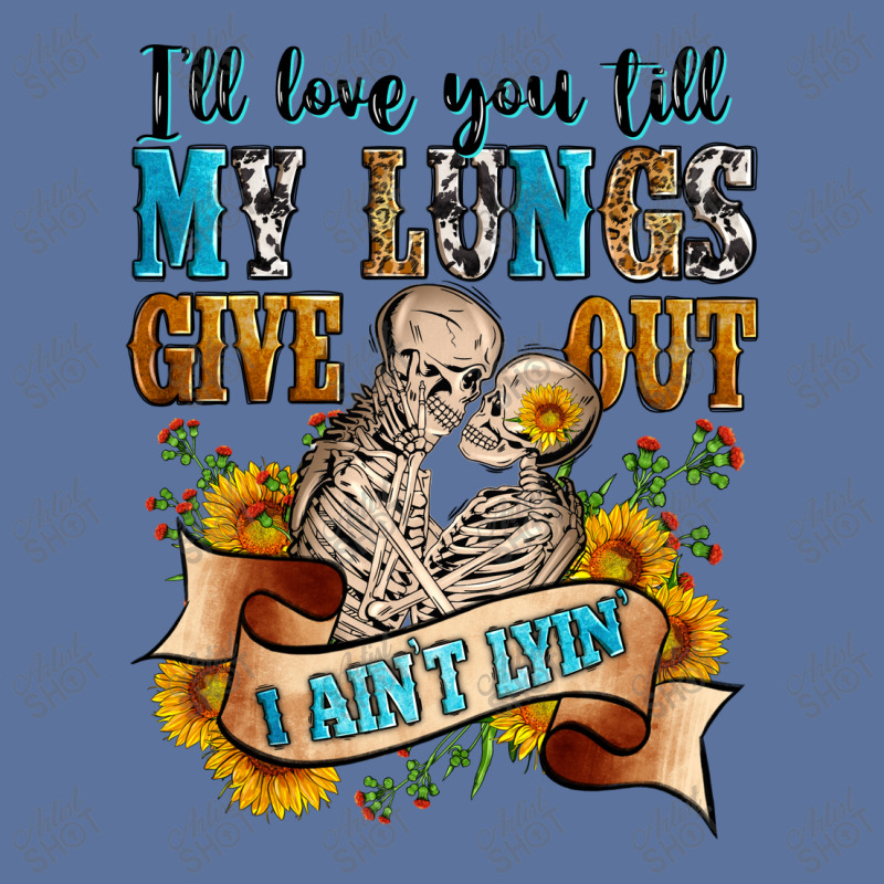 I'll Love You Tillmy Lungs Give Out I Ain't Lyin' Lightweight Hoodie | Artistshot