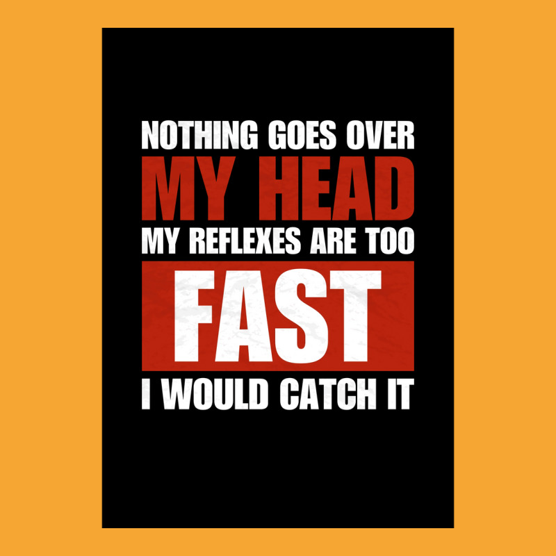 Nothing Goes Over My Head My Reflexes Are Too Fast I Would Catch It Fu Basic T-shirt by verriaharzi4 | Artistshot