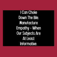 I Can Choke Down The Bile Manufacture Empathy When Our Subjects Are At Basic T-shirt | Artistshot