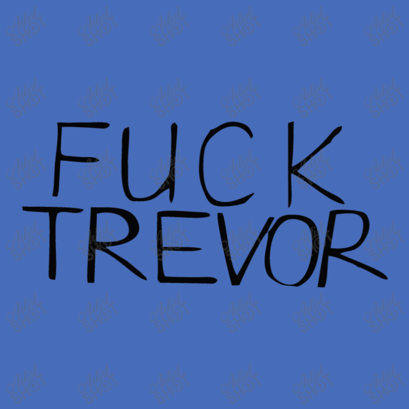 Fuck Trevor Basic T-shirt by PatrickDougherty | Artistshot