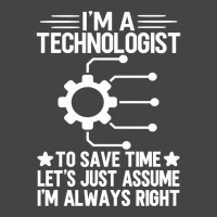 I'm A Technologist To Save Time Let's Just Assume I'm Always Right Basic T-shirt | Artistshot