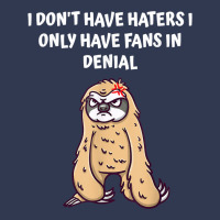 I Dont Have Haters I Have Fans In Denial Funny Sarcastic T Shirt Basic T-shirt | Artistshot