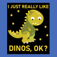 I Just Really Like Dinos Ok Funny Design Poster Humor Basic T-shirt | Artistshot