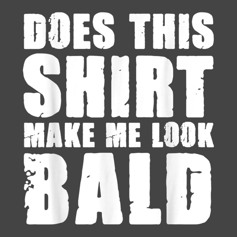 Does This Shirt Make Me Look Bald Gift For Bald Men T Shirt Basic T-shirt | Artistshot