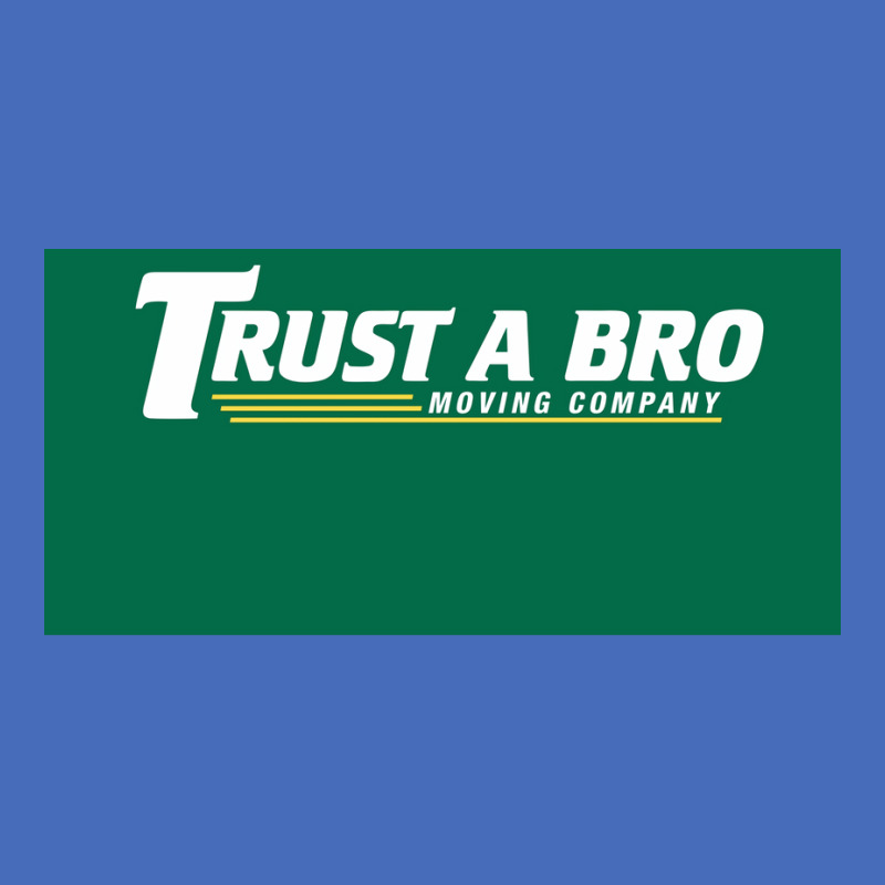 Trust A Bro Moving Company Poster Humor Basic T-shirt | Artistshot