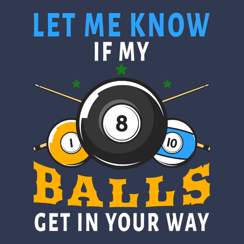 Billiards If My Balls Get In Your Way Funny Billiards Basic T-shirt | Artistshot