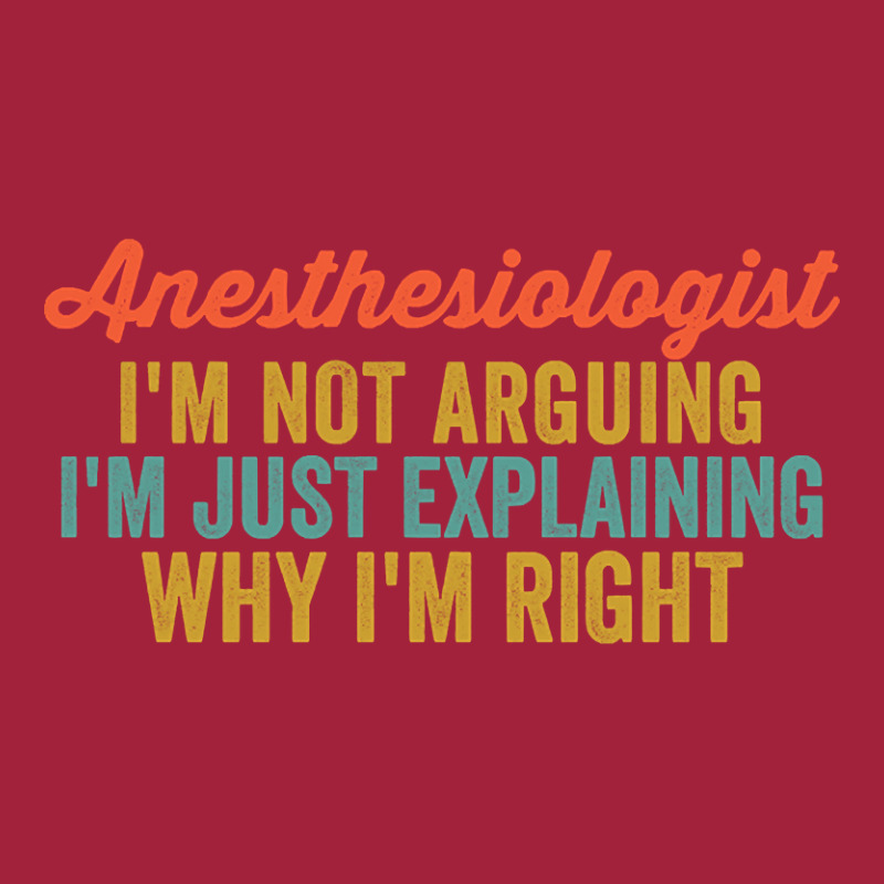 Anesthesiologist I'm Not Arguing I'm Just Explaining Why I'm Right-0so Basic T-shirt | Artistshot