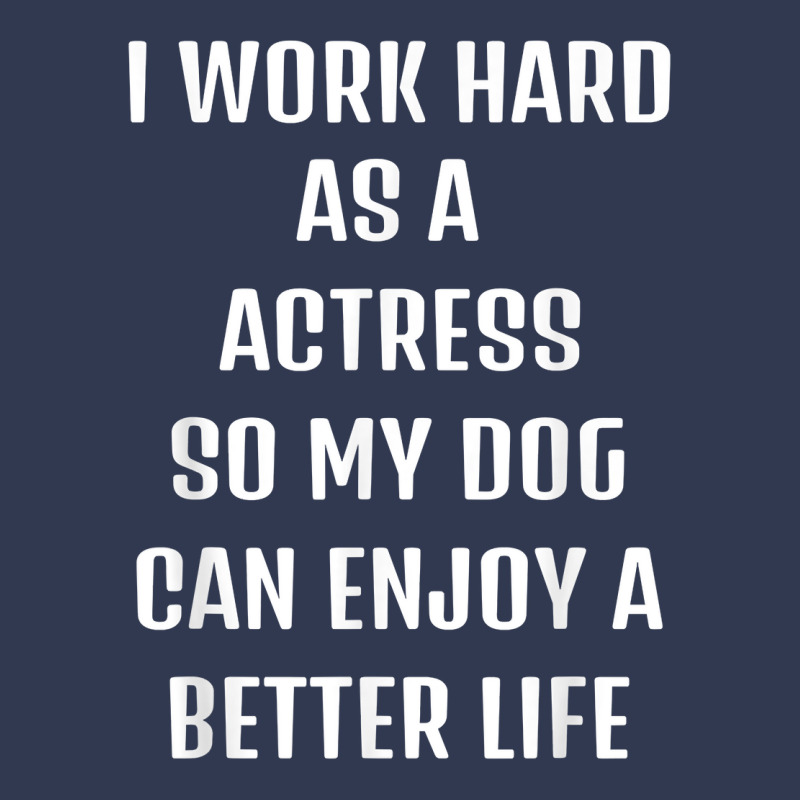 I Worked Hard As A Actress For My Dogs Lifestyle T Shirt Basic Youth T-shirt by hyong5i4 | Artistshot