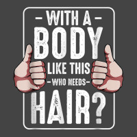 Mens With A Body Like This Who Needs Hair Funny Bald Head Qu T Shirt Basic Youth T-shirt | Artistshot