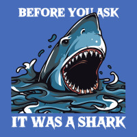 Before You Ask It Was A Shark-s6mfy Basic T-shirt | Artistshot