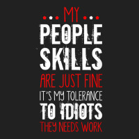 My People Skill Tolerance To Idiots Needs Work Funny Sarcasm Tank Top Basic T-shirt | Artistshot