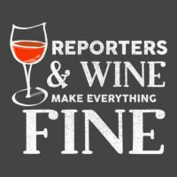 Reporters And Wine Make Everything Fine  For Reporter Basic T-shirt | Artistshot