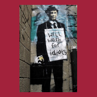 Banksy Will Work For Idiots Poster Copy Copy Basic T-shirt | Artistshot