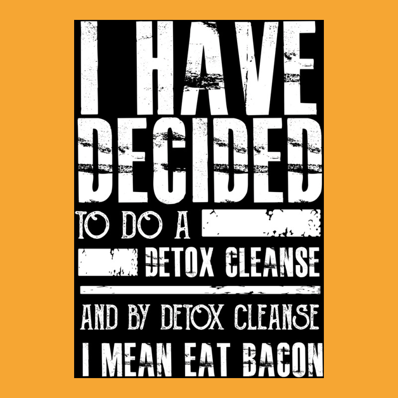 Detox Cleanse   I Mean Eat Bacon   Funny Food Saying  Poster Basic T-shirt | Artistshot