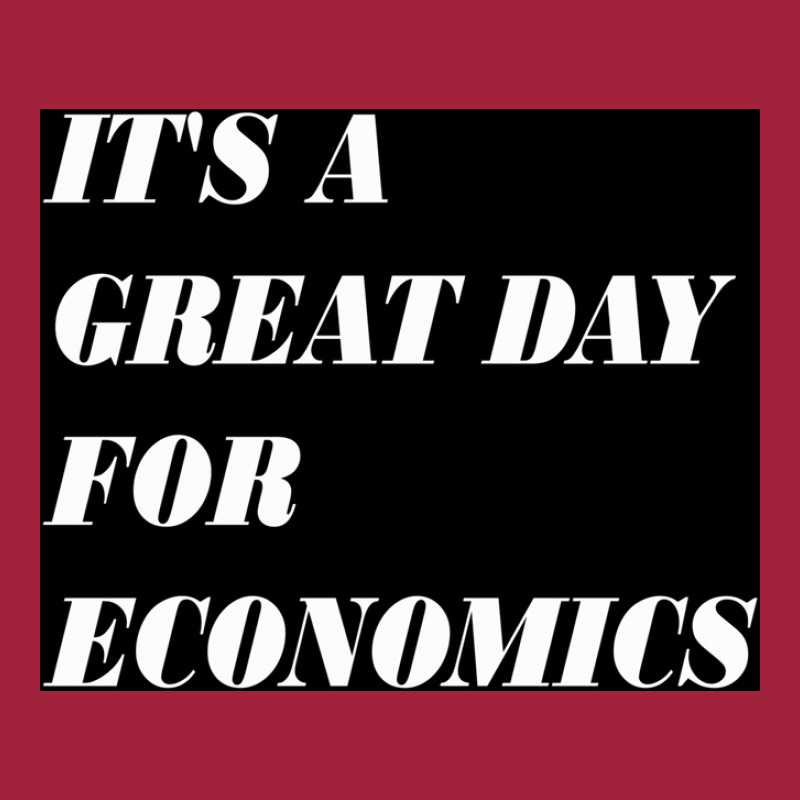 It&x27;s A Great Day For Economics Poster Copy Copy Copy Copy Basic T-shirt | Artistshot