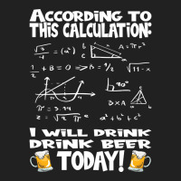 Artistshot Limited Edition According To This Calculation, I Drink Beer Basic T-shirt | Artistshot