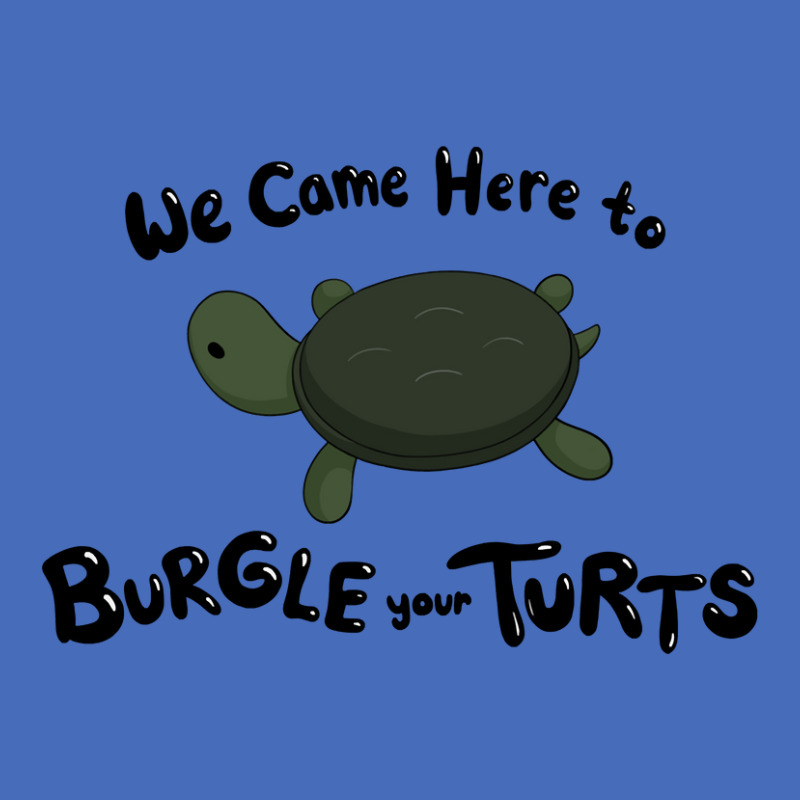 Hot Trend Burgle Your Turts-zpnya Basic T-shirt | Artistshot