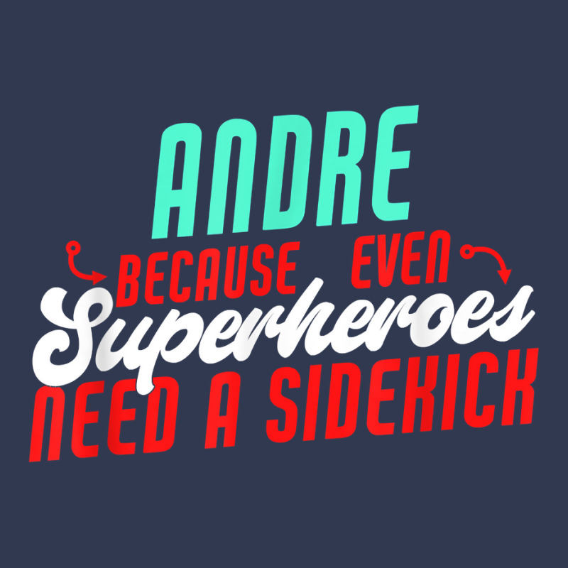 Andre Because Even Superheroes Need A Sidekick Funny Andre T Shirt Basic Youth T-shirt by casimircorjki0 | Artistshot