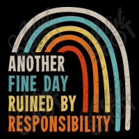 Another Fine Day Ruined By Responsibility V-neck Tee | Artistshot