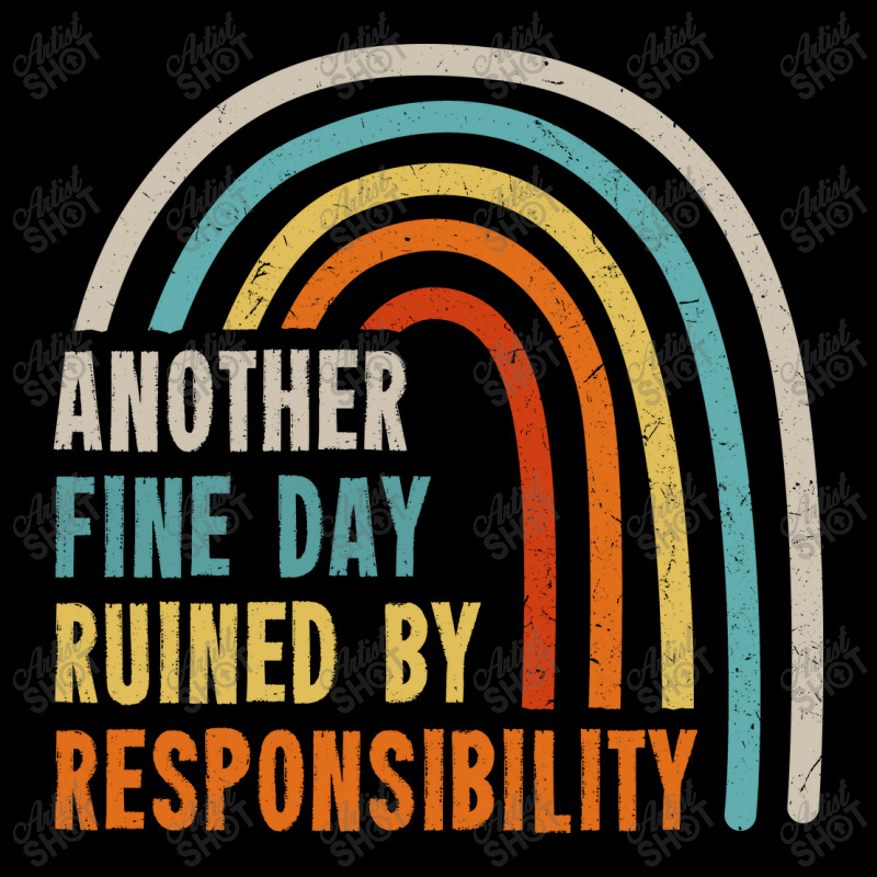 Another Fine Day Ruined By Responsibility V-neck Tee | Artistshot