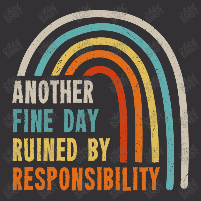 Another Fine Day Ruined By Responsibility Vintage Short | Artistshot