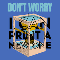 Dont Worry I Can Print A New One Funny 3d Printing Travel Basic T-shirt | Artistshot