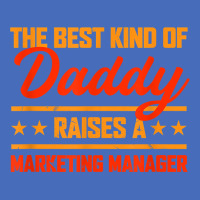 The Best Kind Of Daddy Raises A Marketing Manager T Shirt Basic T-shirt | Artistshot