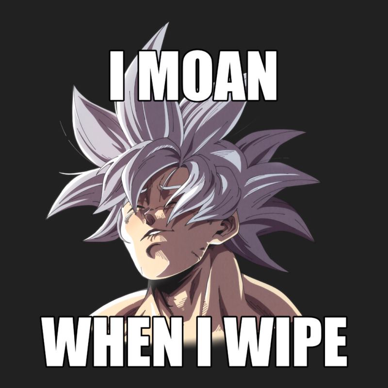 Ultra Instinct I Moan When I Wipe Meme Merch Basic T-shirt | Artistshot