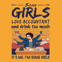 Some Girls Love Accountant And Drink Too Much Vintage Quote Basic T-shirt | Artistshot