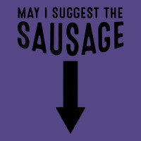 May I Suggest The Sausage Gift Funny Inappropriate Humor Basic T-shirt | Artistshot