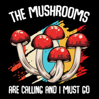 Mushroom T  Shirt The Mushrooms Are Calling   Funny Mycologist Saying Toddler Sweatshirt | Artistshot