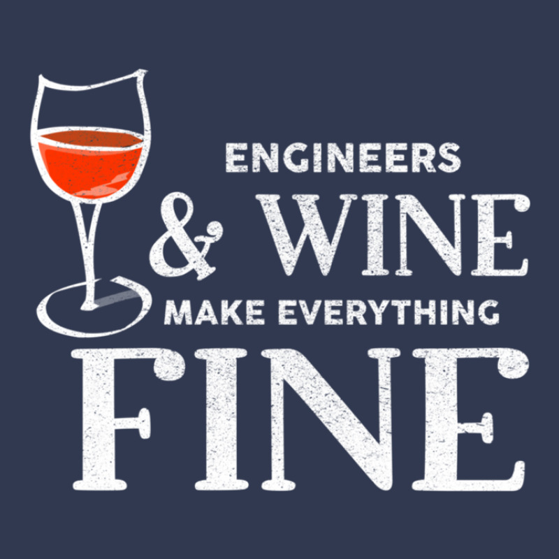 Engineers And Wine Make Everything Fine  For Engineer Basic T-shirt | Artistshot