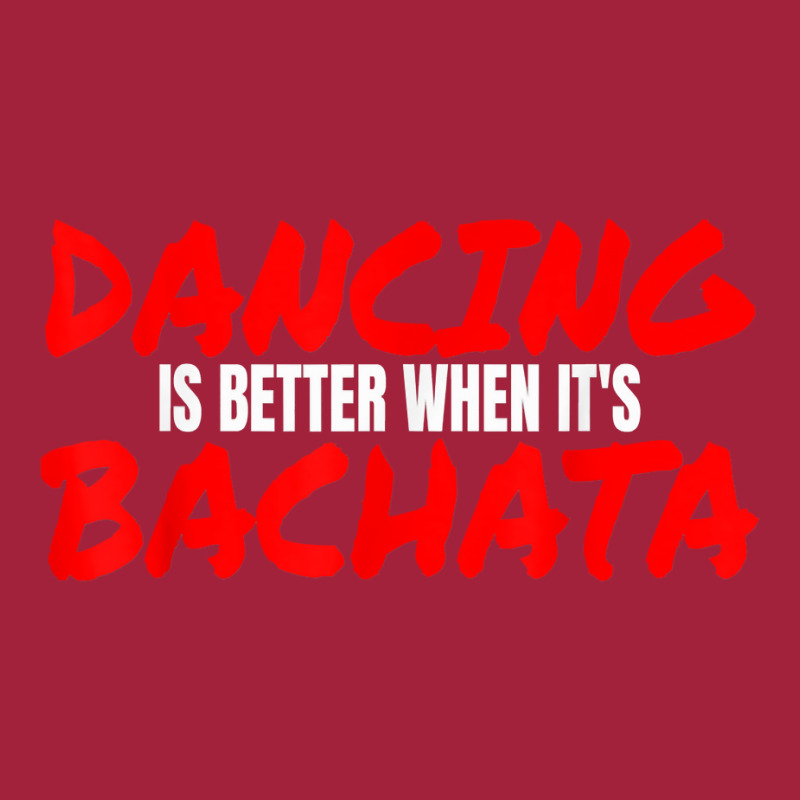 Bachata Dance Salsa Cumbia Merengue When It's Bachata T Shirt Basic T-shirt | Artistshot