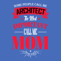 Some People Call Me Architect The Most Important Call Me Mom Retro Basic T-shirt | Artistshot