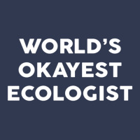 World's Okayest Ecologist  For Ecologists Basic T-shirt | Artistshot