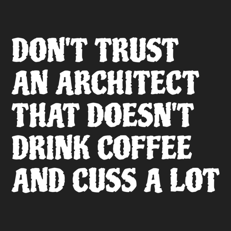 Architect That Drink Coffee Cuss A Lot Tumblr Basic T-shirt | Artistshot