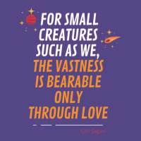 For Small Creatures Such As We The Vastness Is Bearable Only Through L Basic T-shirt | Artistshot