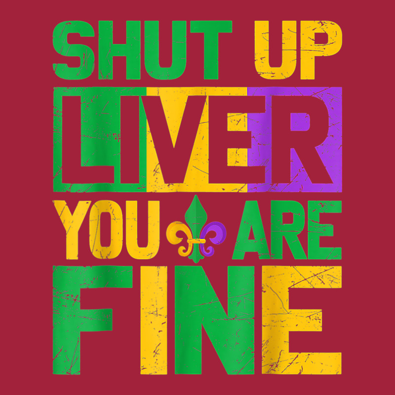 Shut Up Liver Youre Finemardi Gras Parade Out T Shirt Basic T-shirt by mauthe | Artistshot