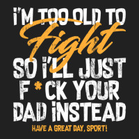 I'm Too Old To Fight So I'll Just Fck Your Dad Instead Pullover Hoodie Basic Youth T-shirt | Artistshot