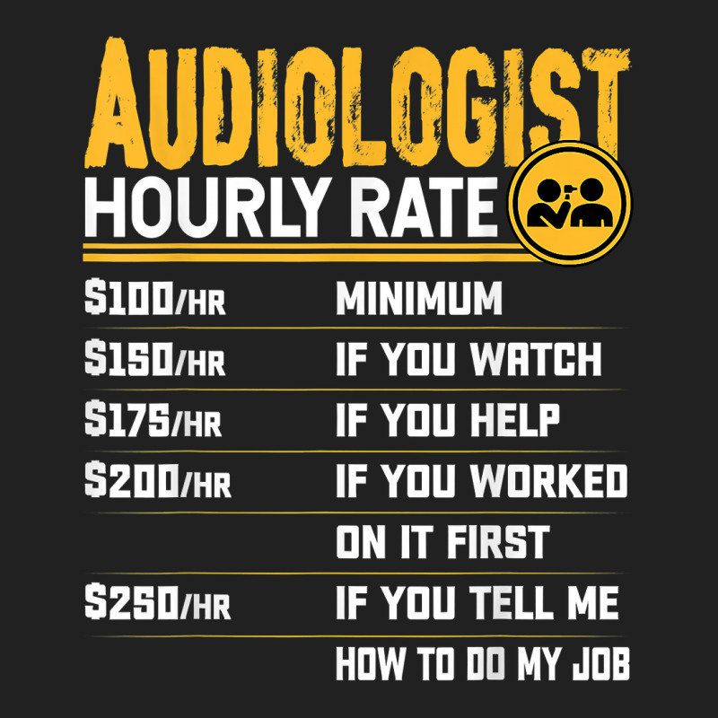 Audiologist Hourly Rate   Funny Audiology Audiologist T Shirt Basic Youth T-shirt by lelalucin | Artistshot