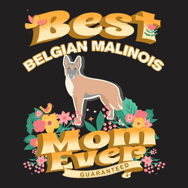 Dog Moms T  Shirt Best Belgian Malinois Mom   Dog Mom, Dog Owner Gifts T-Shirt by joliejast | Artistshot