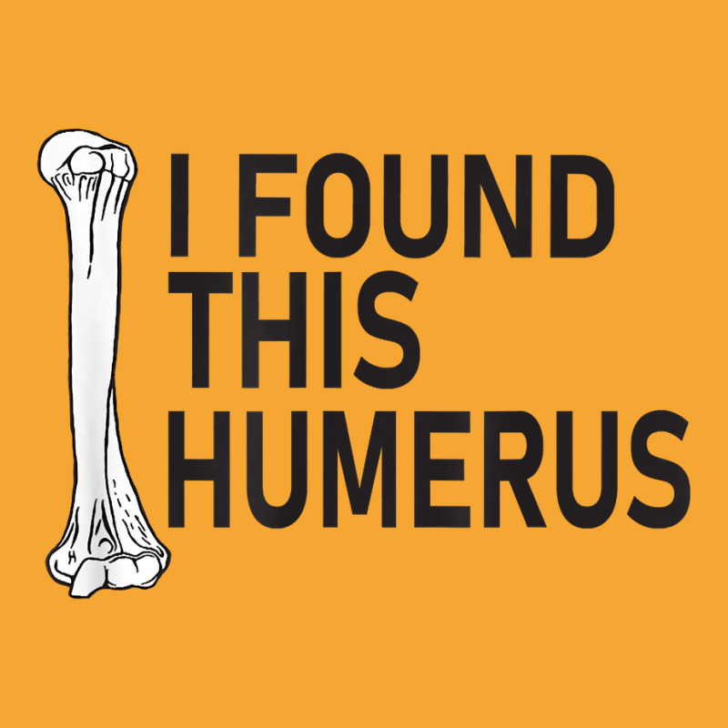 Sarcasm Sayings Father's Day Humor Joy I Found This Humerus T Shirt Basic T-shirt | Artistshot