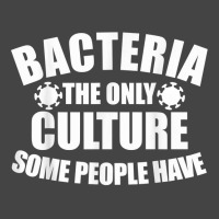 Bacteria Is The Only Culture Some People Have For Biologist T Shirt Basic T-shirt | Artistshot