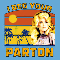 I Beg Your Parton Basic T-shirt | Artistshot