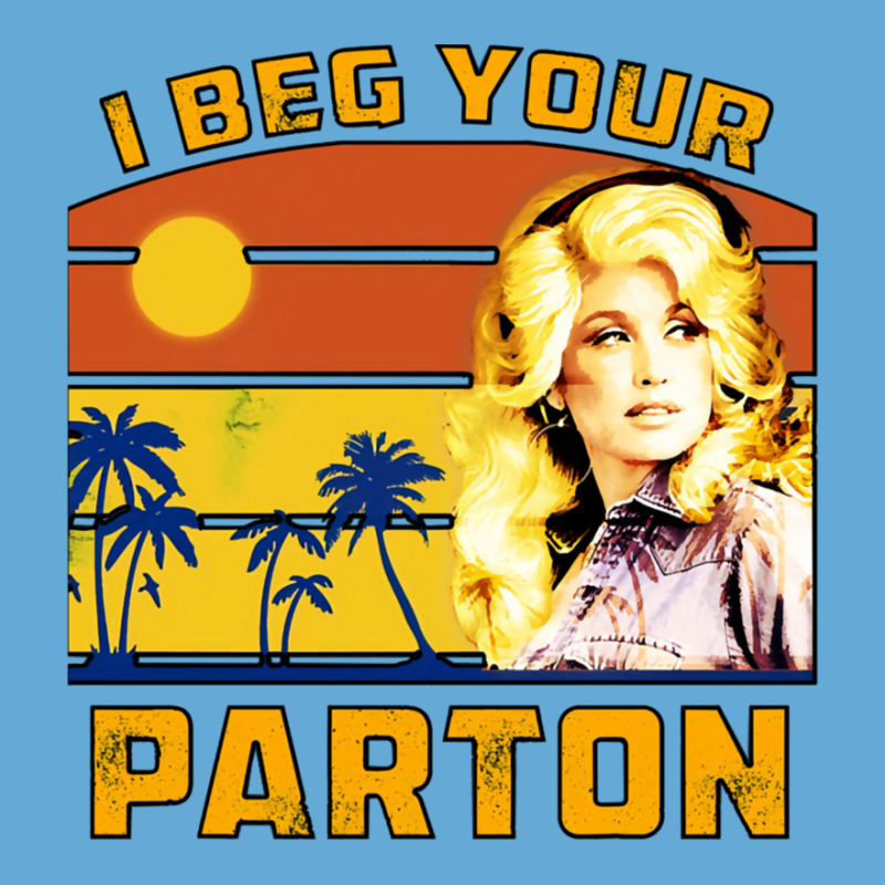 I Beg Your Parton Basic T-shirt | Artistshot