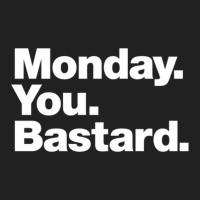 Monday. You. Bastard. Basic T-shirt | Artistshot