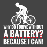 Why Do I Drive Without A Battery Because I Can Anti E Bike T Shirt Basic T-shirt | Artistshot