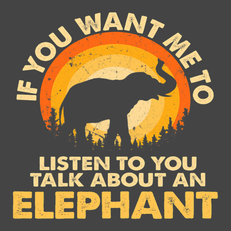 Womens If Want Me Listen Talk About Animal Elephant Basic T-shirt | Artistshot